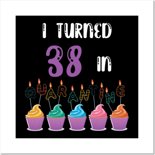 I Turned 38 In Quarantine funny idea birthday t-shirt Posters and Art